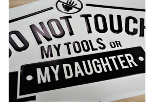 Metal Wall Sign 'Do Not Touch My Tools or My Daughter'