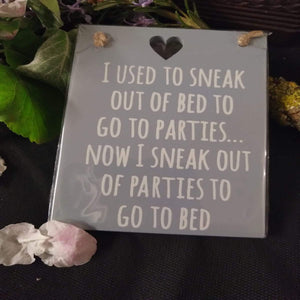 ' I used to sneak out of bed... '   Mini Sign