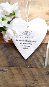 "You have the strength, courage and determination to overcome anything" Ceramic Hanging Heart