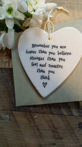 "Remember you are braver than you believe... " Ceramic Hanging Heart