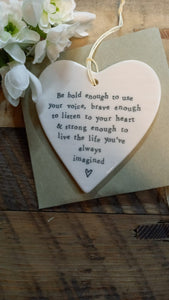 "Be bold enough to use your voice... " Ceramic Hanging Heart
