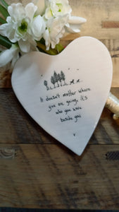 " It doesn't matter where you are going, it's who you have beside you"  Ceramic Heart Coaster