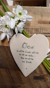 " We will be friends until we are old and senile...then we will be new friends " Ceramic Heart Coaster